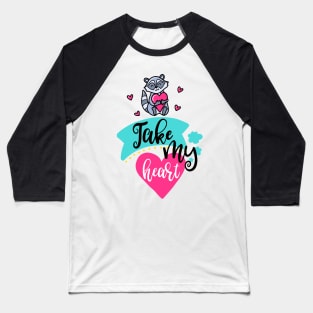 Take my heart Baseball T-Shirt